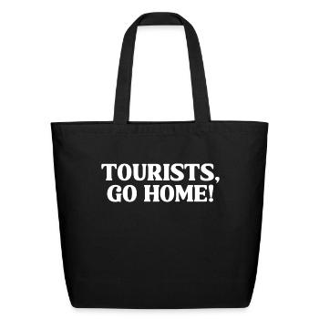Tourists Go Home - Eco-Friendly Cotton Tote - black - Front