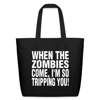 When Zombies Come I'm So Tripping Tshirt - Eco-Friendly Cotton Tote - black - Front