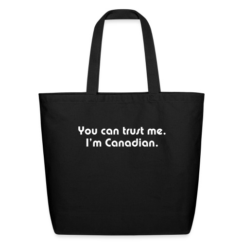 You can trust me I m Canadian - Eco-Friendly Cotton Tote