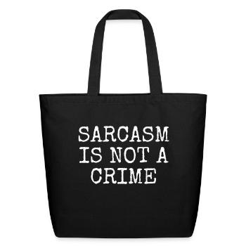 Sarcasm Is Not A Crime - Eco-Friendly Cotton Tote - black - Front