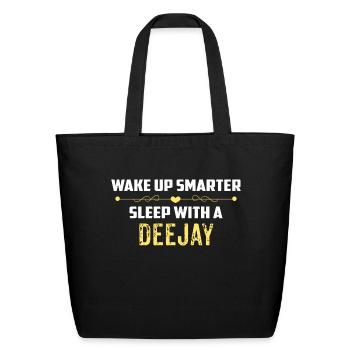 Wake Up Smarter Sleep With A DEEJAY - Eco-Friendly Cotton Tote - black - Front