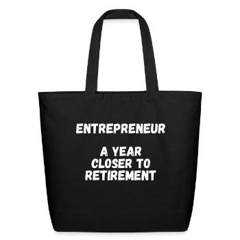 Entrepreneur A Year Closer To Retirement - Eco-Friendly Cotton Tote - black - Front