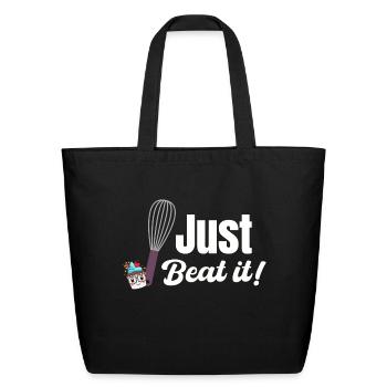 Just Beat It Baking Pastries Sweets Sourdough - Eco-Friendly Cotton Tote - black - Front