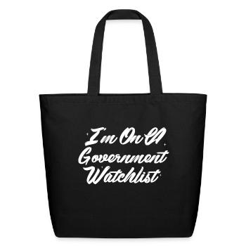 I'm On A Government Watchlist - Eco-Friendly Cotton Tote - black - Front