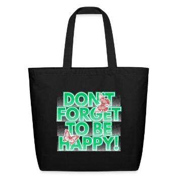 Dont Forget To Be Happy Butterflies - Eco-Friendly Cotton Tote - black - Front