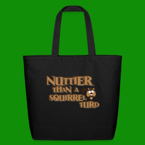 Nuttier Than A Squirrel Turd - Eco-Friendly Cotton Tote