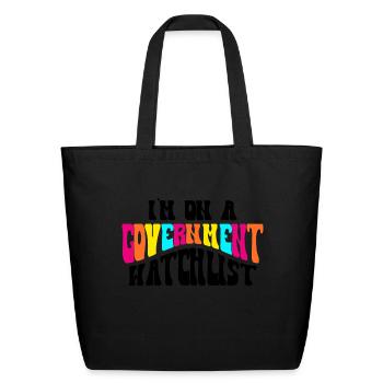 I m On A Government Watchlist Funny Saying - Eco-Friendly Cotton Tote - black - Front