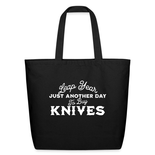 Leap Year Just Another Day to Buy Knives - Eco-Friendly Cotton Tote