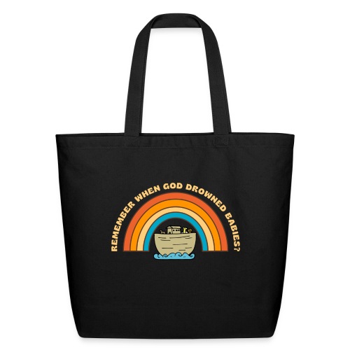 Cute Ark Remember when god drowned babies? - Eco-Friendly Cotton Tote