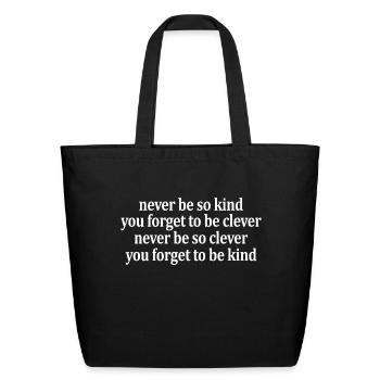 Never Be So Kind And Never Be So Clever - Eco-Friendly Cotton Tote - black - Front