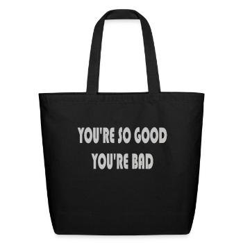 You're so good you're bad - Eco-Friendly Cotton Tote - black - Front