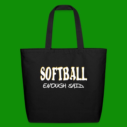 Softball Enough Said - Eco-Friendly Cotton Tote