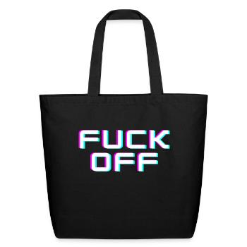 FUCK OFF. Rude quotes. Misanthropic quotes - Eco-Friendly Cotton Tote - black - Front