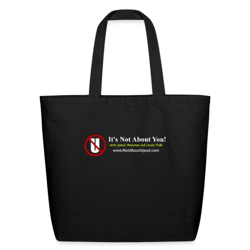 it's Not About You with Jamal, Marianne and Todd - Eco-Friendly Cotton Tote