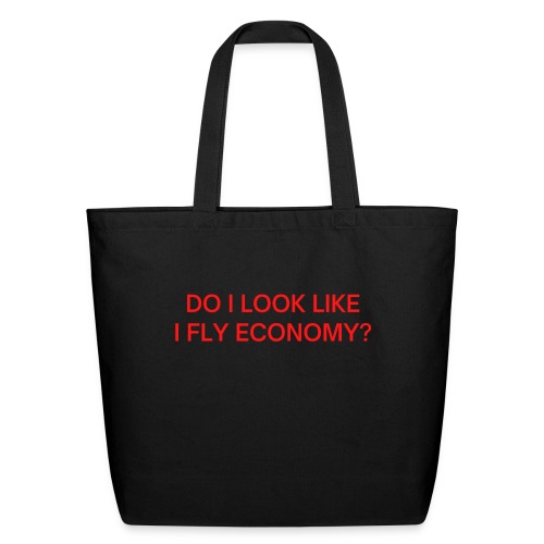 Do I Look Like I Fly Economy? (in red letters) - Eco-Friendly Cotton Tote