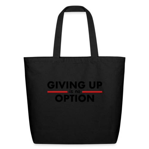 Giving Up is no Option - Eco-Friendly Cotton Tote