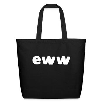 Eww - funny slogan - Eco-Friendly Cotton Tote - black - Front