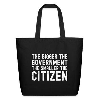 THE BIGGER THE GOVERNMENT THE SMALLER THE CITIZEN - Eco-Friendly Cotton Tote - black - Front