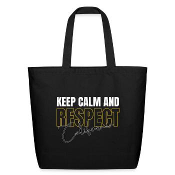 Keep Calm and Respect California - Eco-Friendly Cotton Tote - black - Front