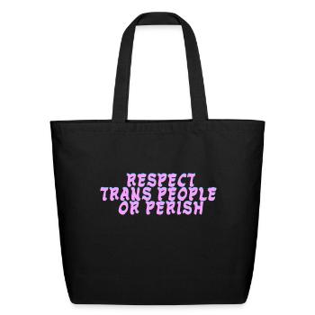 Respect Trans People Or Perish - Eco-Friendly Cotton Tote - black - Front