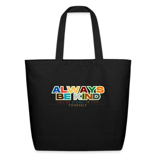 Motivational Designs Always Be Kind - Eco-Friendly Cotton Tote