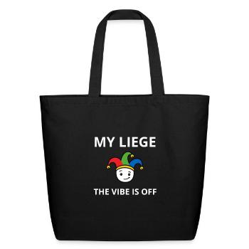 My Liege, The Vibe Is Off - Eco-Friendly Cotton Tote - black - Front