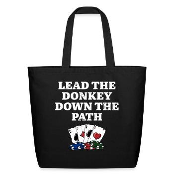 Lead the Donkey Down the Path Poker Funny Poker - Eco-Friendly Cotton Tote - black - Front