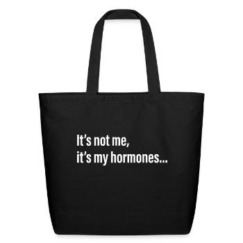 It s Not Me It s My Hormones - Eco-Friendly Cotton Tote - black - Front