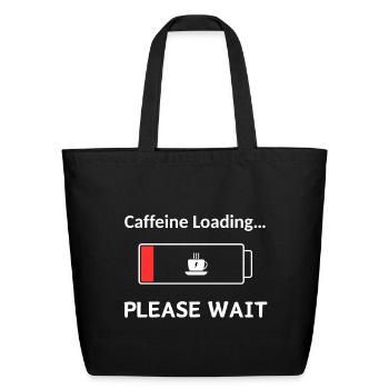 Caffeine Loading PleaseWait - Eco-Friendly Cotton Tote - black - Front