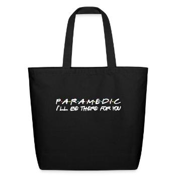 Paramedic I ll Be There For You - Eco-Friendly Cotton Tote - black - Front