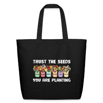 Trust The Seeds You Are Planting - Eco-Friendly Cotton Tote - black - Front