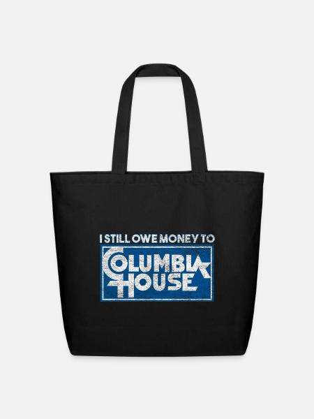 I Still Owe Money to Columbia House - Eco-Friendly Cotton Tote - black