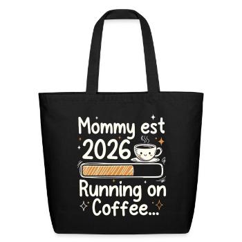 Mommy Est 2026 Running on Coffee Loading - Eco-Friendly Cotton Tote - black - Front
