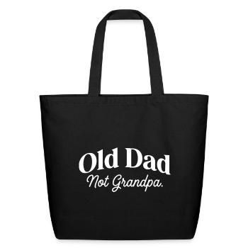 Old Dad Not Grandpa Father's Day Fun Papa lIFE - Eco-Friendly Cotton Tote - black - Front