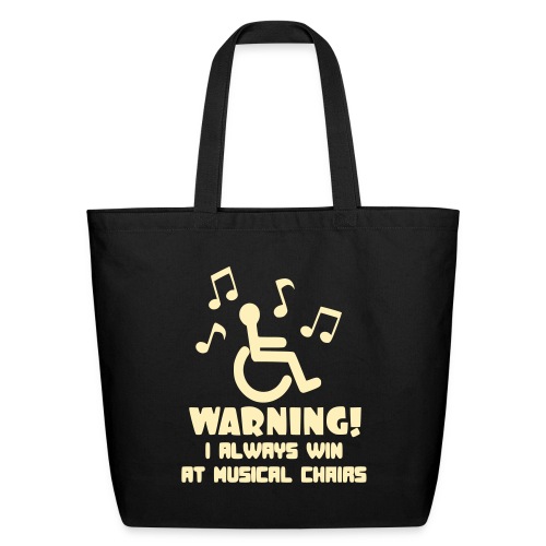 Wheelchair users always win at musical chairs - Eco-Friendly Cotton Tote