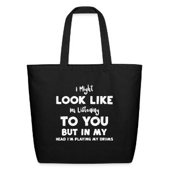 I Might Look Like Im Listening T... - Eco-Friendly Cotton Tote - black - Front