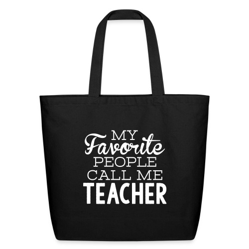 My Favorite People Call Me Teacher T-Shirts - Eco-Friendly Cotton Tote