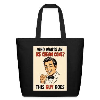 Who Wants an Ice Cream Cone? Funny Shirt - Eco-Friendly Cotton Tote - black - Front