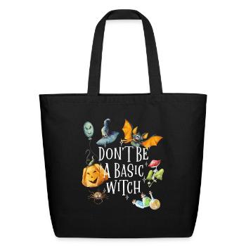 Halloween Don t Be A Basic Witch - Eco-Friendly Cotton Tote - black - Front