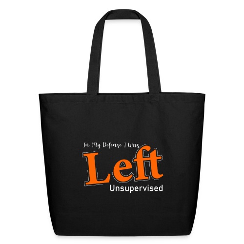 In My Defense Unsupervised - Funny Saying Gift - Eco-Friendly Cotton Tote