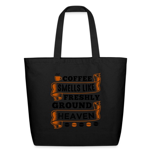coffee smells like freshly ground heaven 5262157 - Eco-Friendly Cotton Tote