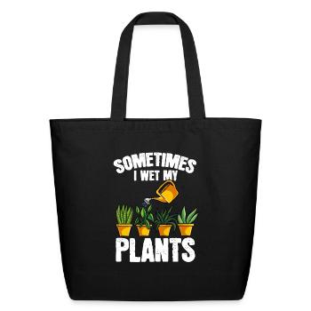 Sometimes I Wet My Plants Gardening Plants Gardner - Eco-Friendly Cotton Tote - black - Front
