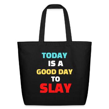 Today Is A Good Day To Slay - Eco-Friendly Cotton Tote - black - Front