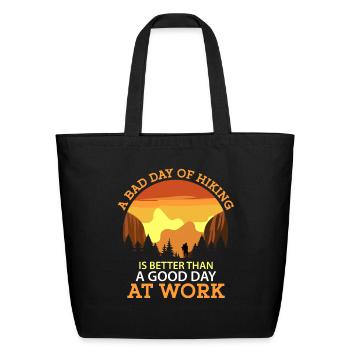 A Bad Day Of Hiking Is Better Than A Good Day At - Eco-Friendly Cotton Tote - black - Front