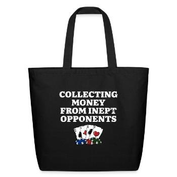 Money from Inept Opponentss Poker Gambler Poker - Eco-Friendly Cotton Tote - black - Front