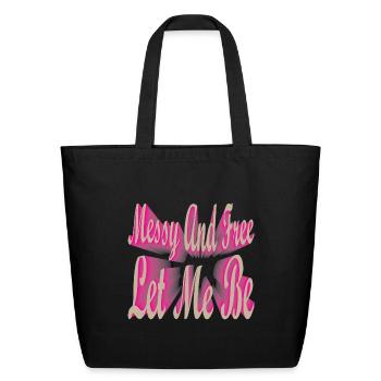 messy n free let me be - Eco-Friendly Cotton Tote - black - Front