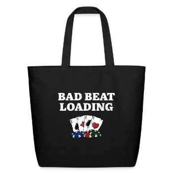 Bad Beat Loading Gambler Poker Gambling Poker - Eco-Friendly Cotton Tote - black - Front
