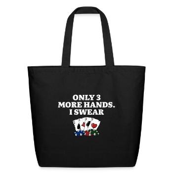 Only 3 More Hands I Swear Poker Card Games Poker - Eco-Friendly Cotton Tote - black - Front