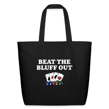 Beat the Bluff Out Gambler Poker Gambling Poker - Eco-Friendly Cotton Tote - black - Front