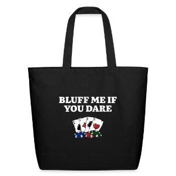 Bluff Me if You Dare Funny Poker Humor Poker - Eco-Friendly Cotton Tote - black - Front